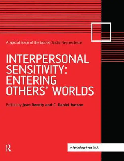 Interpersonal Sensitivity: Entering Others' Worlds: A Special Issue of Social Neuroscience by Jean Decety