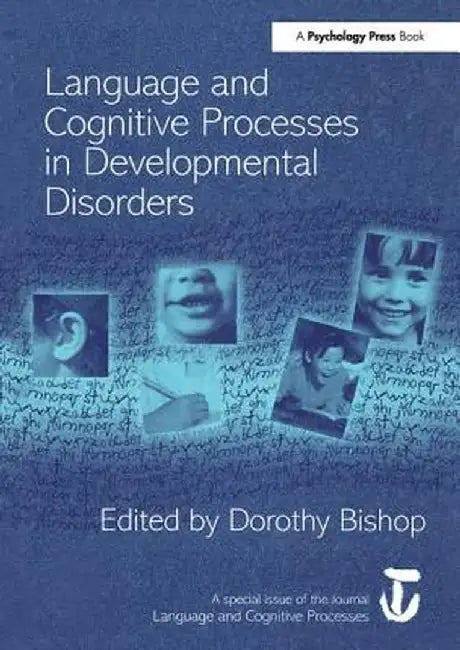 Language and Cognitive Processes in Developmental Disorders: A Special Issue of Language and Cognitive Processes by Dorothy Bishop