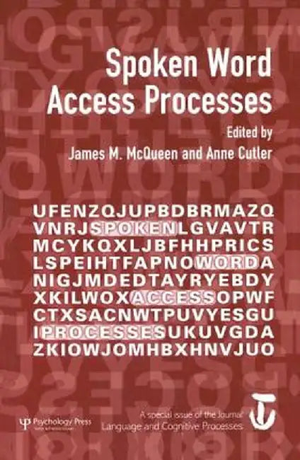 Spoken Word Access Processes (Swap): A Special Issue of Language and Cognitive Processes by Anne Cutler