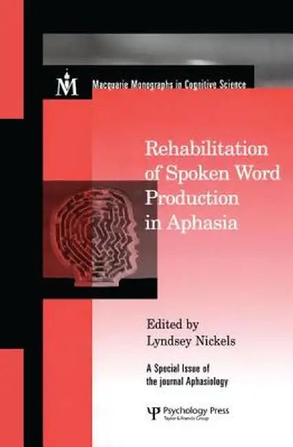Rehabilitation of Spoken Word Production in Aphasia: A Special Issue of Aphasiology by Lyndsey Nickels