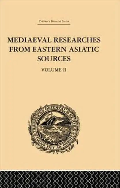 Mediaeval Researches from Eastern Asiatic Sources: Fragments Towards the Knowledge of the Geography and History of Central and Western Asia from the 1 by E. Bretschneider