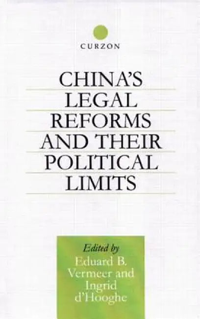 China's Legal Reforms and Their Political Limits by Ingrid Hooghe