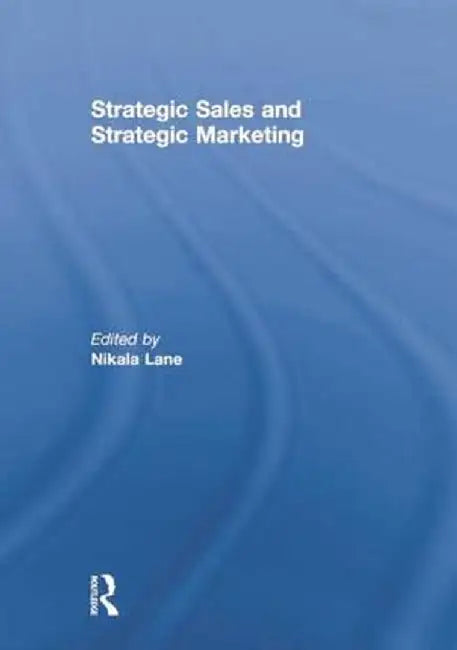 Strategic Sales and Strategic Marketing by Nikala Lane