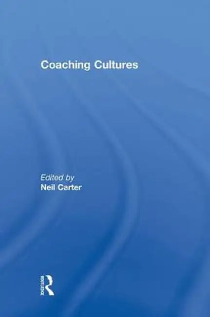 Coaching Cultures by Neil Carter