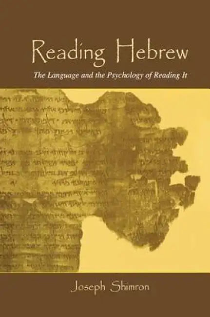 Reading Hebrew: The Language and the Psychology of Reading It by Joseph Shimron