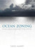 Ocean Zoning: Making Marine Management More Effective by Tundi Agardy