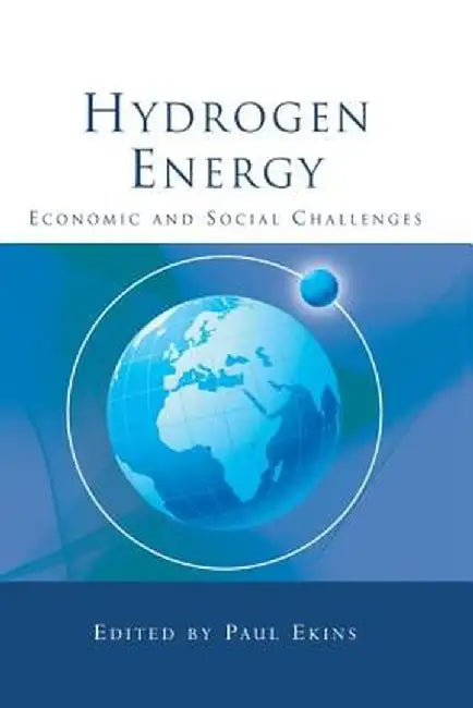 Hydrogen Energy: Economic and Social Challenges by Paul Ekins