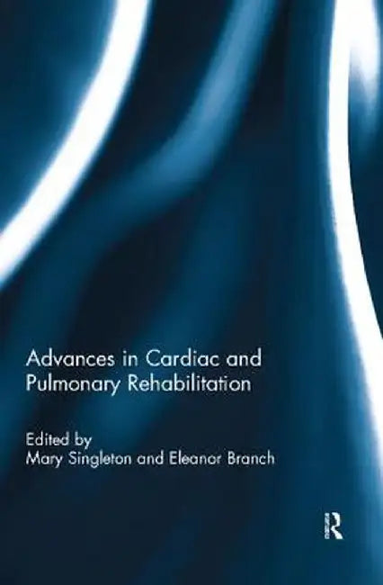 Advances in Cardiac and Pulmonary Rehabilitation by Susan S Rose
