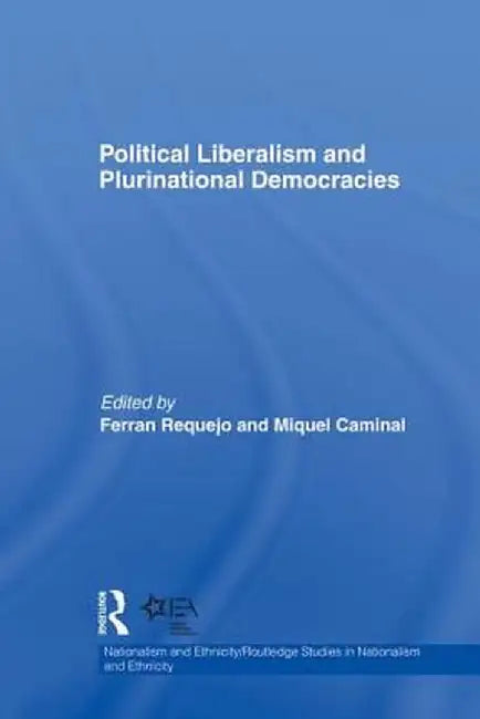 Political Liberalism and Plurinational Democracies by Ferran Requejo