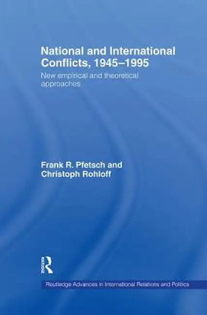 National and International Conflicts, 1945-1995: New Empirical and Theoretical Approaches by Frank R. Pfetsch