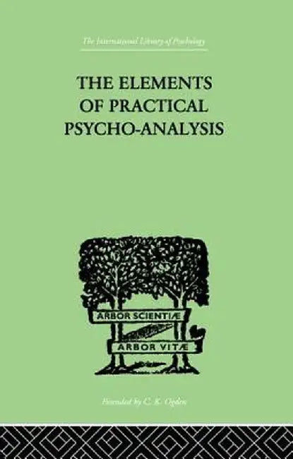 The Elements of Practical Psycho-Analysis by Paul Bousfield