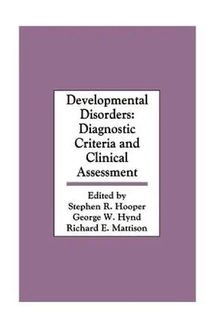 Developmental Disorders: Diagnostic Criteria and Clinical Assessment by Stephen R. Hooper