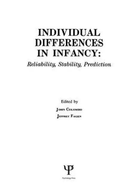 individual Differences in infancy: Reliability, Stability, and Prediction by John Colombo