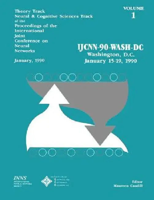 Proceedings of the Winter, 1990, International Joint Conference on Neural Networks by Maureen Caudill