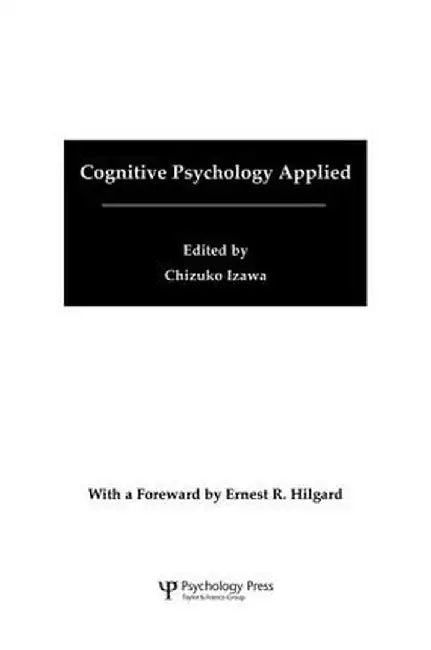 Cognitive Psychology Applied: A Symposium at the 22nd International Congress of Applied Psychology by Chizuko Izawa