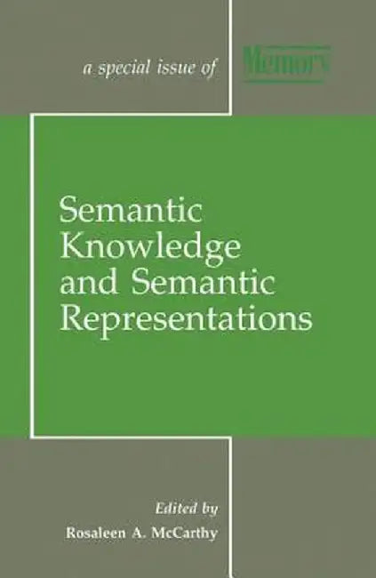Semantic Knowledge and Semantic Representations: A Special Issue of Memory by Rosaleen A. McCarthy