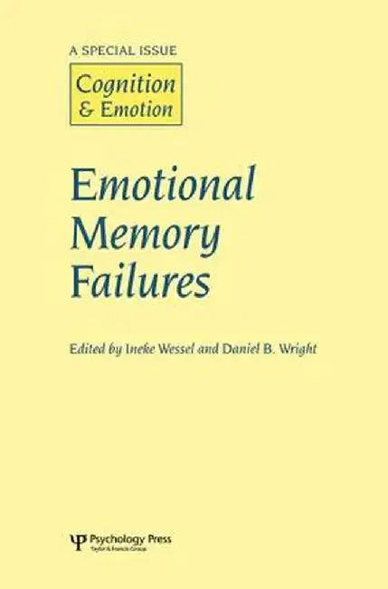 Emotional Memory Failures: A Special Issue of Cognition and Emotion by Ineke Wessel