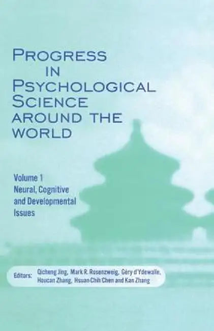 Progress in Psychological Science Around the World. Volume 1 Neural, Cognitive and Developmental Issues.: Proceedings of the 28th International Congre by Qicheng Jing