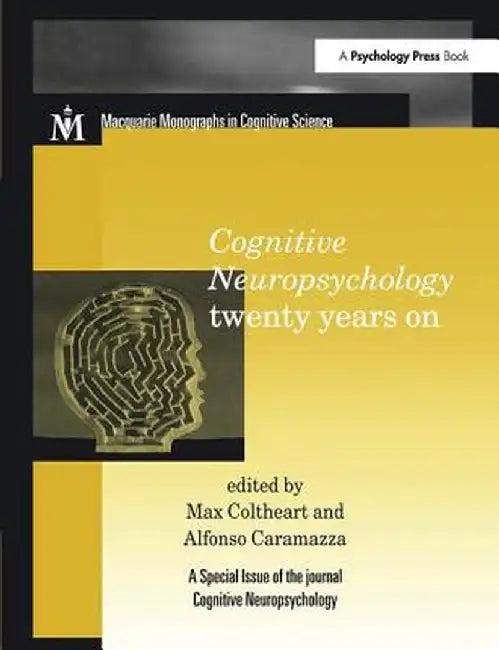 Cognitive Neuropsychology Twenty Years on: A Special Issue of Cognitive Neuropsychology by MAX COLTHEART