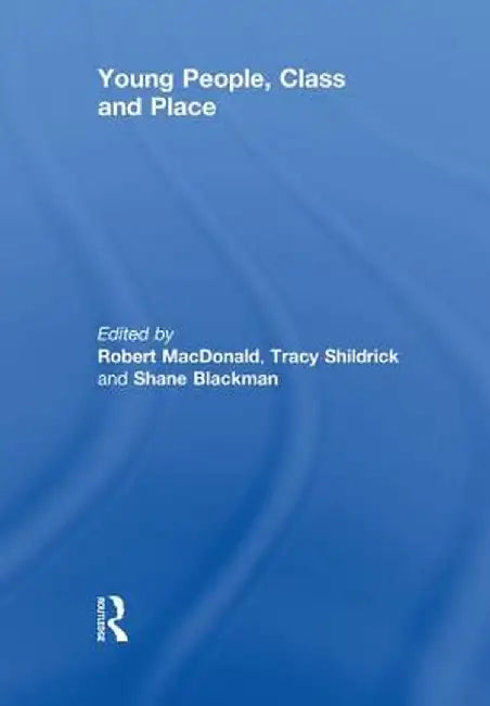 Young People, Class and Place by Robert MacDonald
