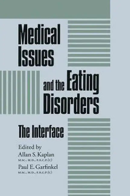 Medical Issues and the Eating Disorders: The Interface by Allan S. Kaplan