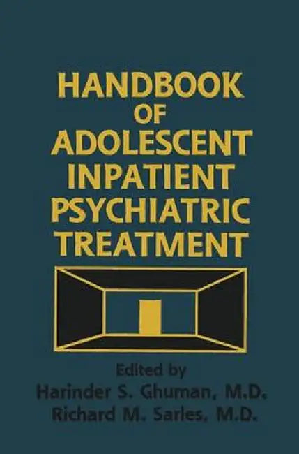 Handbook Of Adolescent Inpatient Psychiatric Treatment by Harinder S. Ghuman