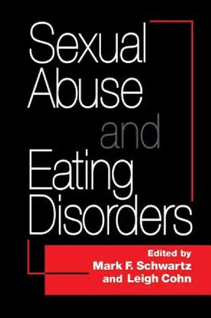 Sexual Abuse and Eating Disorders by Mark F. Schwartz