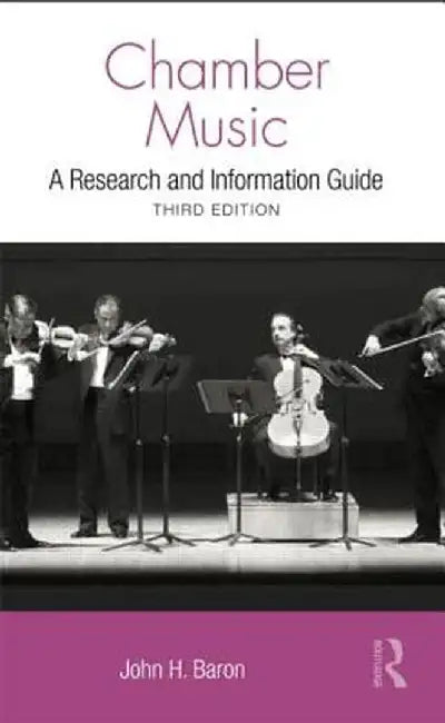 Chamber Music: A Research and Information Guide by John H Baron