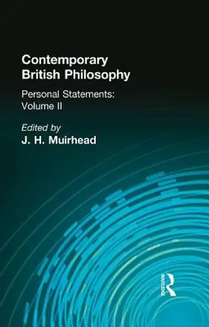 Contemporary British Philosophy: Personal Statements Second Series by J H Muirhead