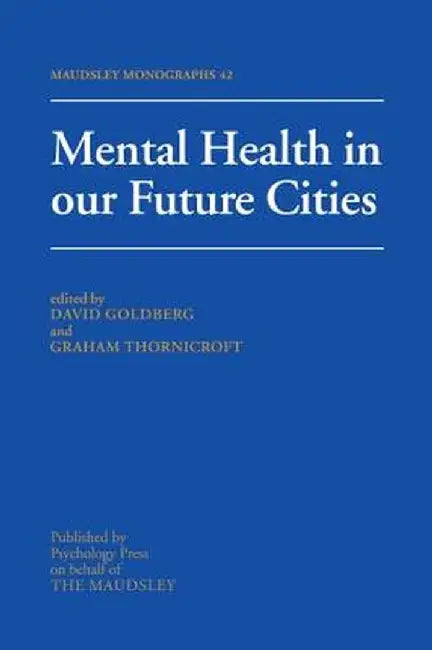 Mental Health In Our Future Cities by David Goldberg