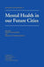 Mental Health In Our Future Cities by David Goldberg