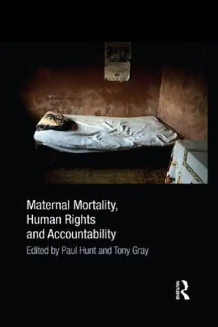 Maternal Mortality, Human Rights and Accountability by Paul Hunt