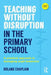 Teaching Without Disruption in the Primary School: A Practical Approach to Managing Pupil Behaviour by Roland Chaplain