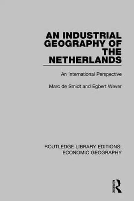 An Industrial Geography of the Netherlands by Egbert Wever