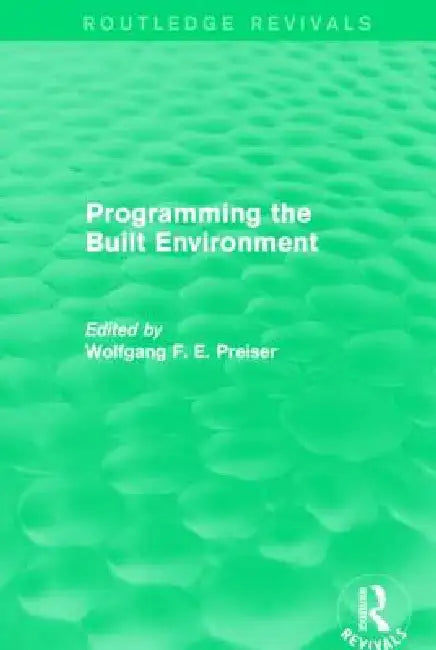 Programming the Built Environment (Routledge Revivals) by Wolfgang F. E. Preiser