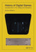 History of Digital Games: Developments in Art, Design and Interaction by Andrew Williams
