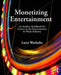 Monetizing Entertainment: An Insider's Handbook for Careers in the Entertainment & Music Industry by Larry Wacholtz