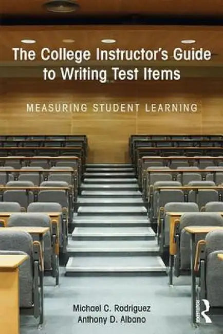 The College Instructor's Guide to Writing Test Items: Measuring Student Learning by Michael Rodriguez