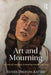 Art and Mourning: The Role of Creativity in Healing Trauma and Loss by Esther Dreifuss-Kattan