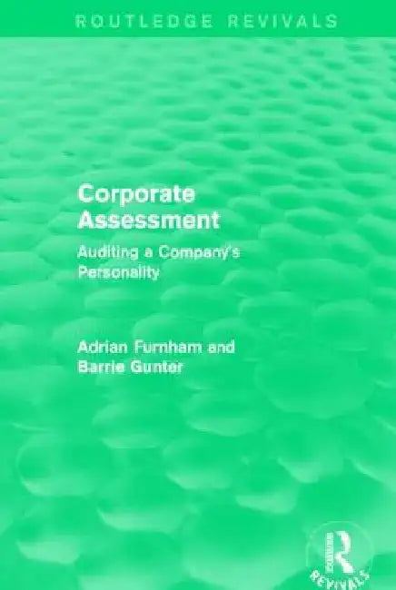 Corporate Assessment (Routledge Revivals): Auditing a Company's Personality by Adrian Furnham