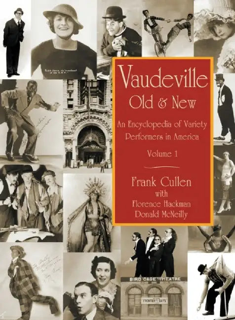 Vaudeville, Old and New: An Encyclopedia of Variety Performers by Frank Cullen