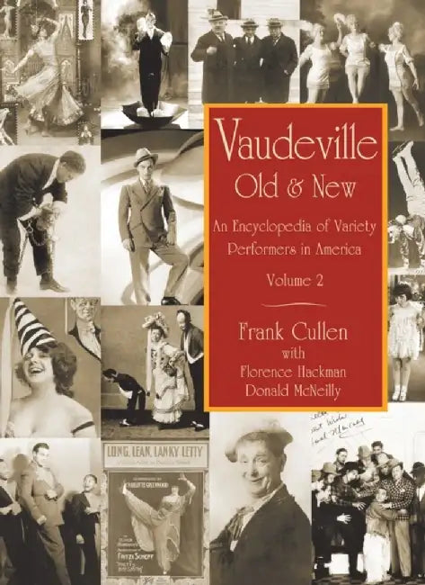 Vaudeville, Old and New: An Encyclopedia of Variety Performers by Frank Cullen