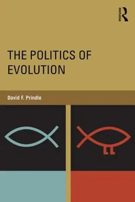 The Politics of Evolution by David Prindle