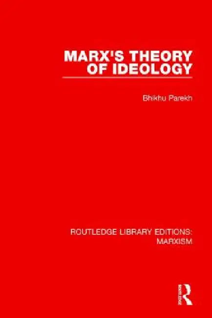 Marx's Theory of Ideology by Bhikhu Parekh