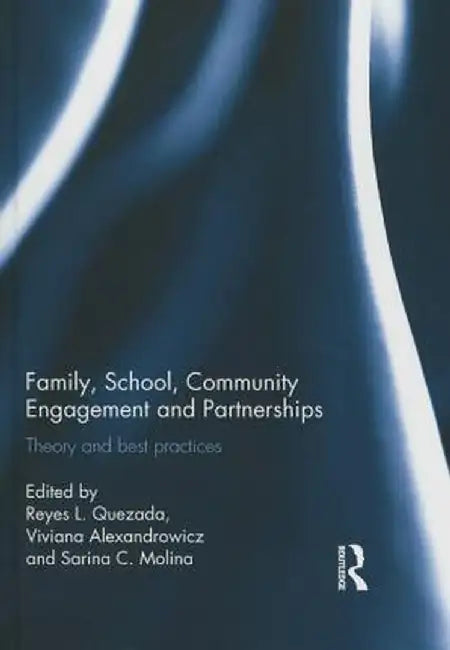 Family, School, Community Engagement and Partnerships: Theory and Best Practices by Reyes Quezada