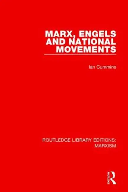 Marx, Engels and National Movements by Ian Cummins