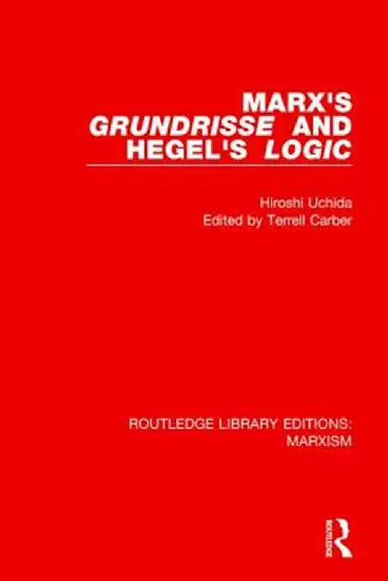 Marx's 'Grundrisse' and Hegel's 'Logic' by Hiroshi Uchida