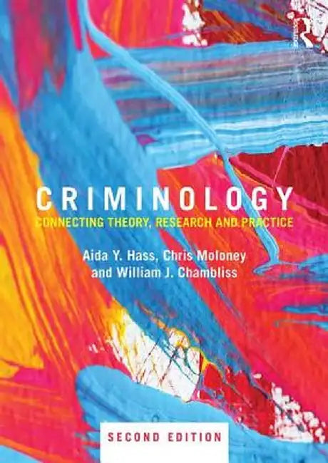 Criminology: Connecting Theory, Research and Practice by Aida Hass