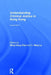 Understanding Criminal Justice In Hong Kong by Eric Wing Hong Chui