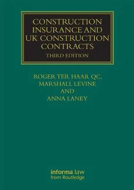 Construction Insurance and UK Construction Contracts by Roger ter Haar